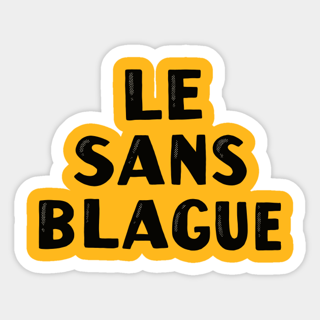 Le Sans Blague Merch Sticker TeePublic